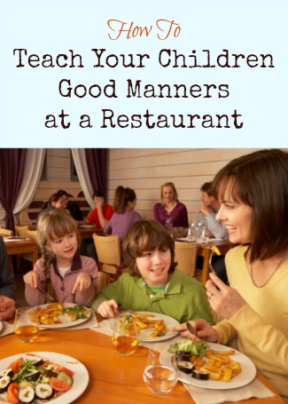 How To Teach Your Children Good Manners at a Restaurant