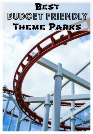 Best Budget Friendly Theme Parks To Visit