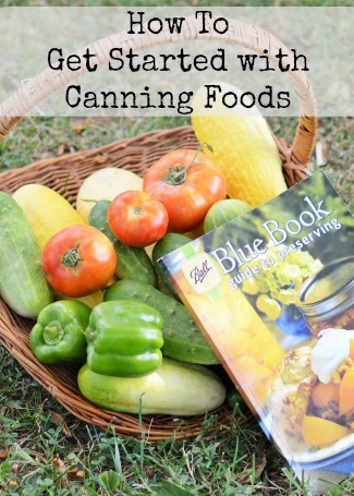 How To Get Started With Canning Foods  Canning 101