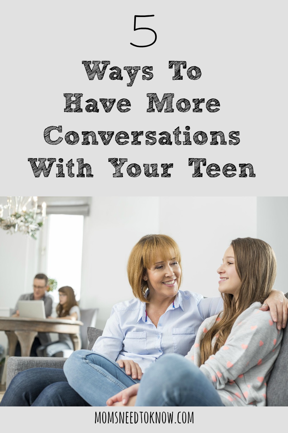 5 Ways To Have More Conversations With Your Teen