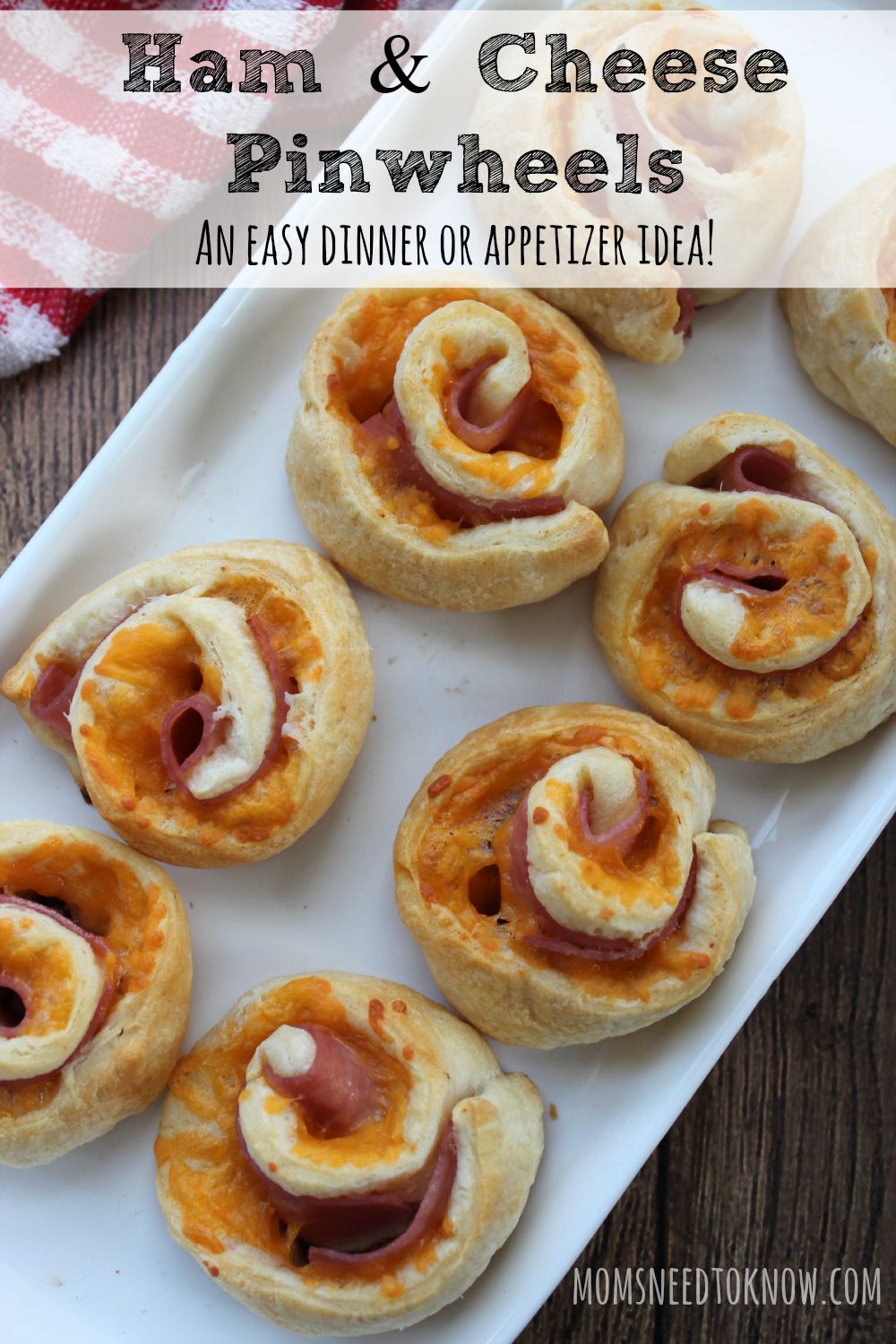 Ham and Cheese Pinwheels  An Easy Dinner or Appetizer Idea