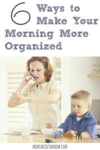 A bad morning can ruin your whole day. Here are 6 ways to make your mornings more organized